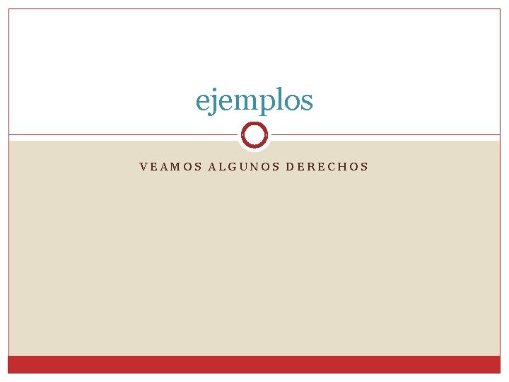 ejemplos VEAMOS ALGUNOS DERECHOS 