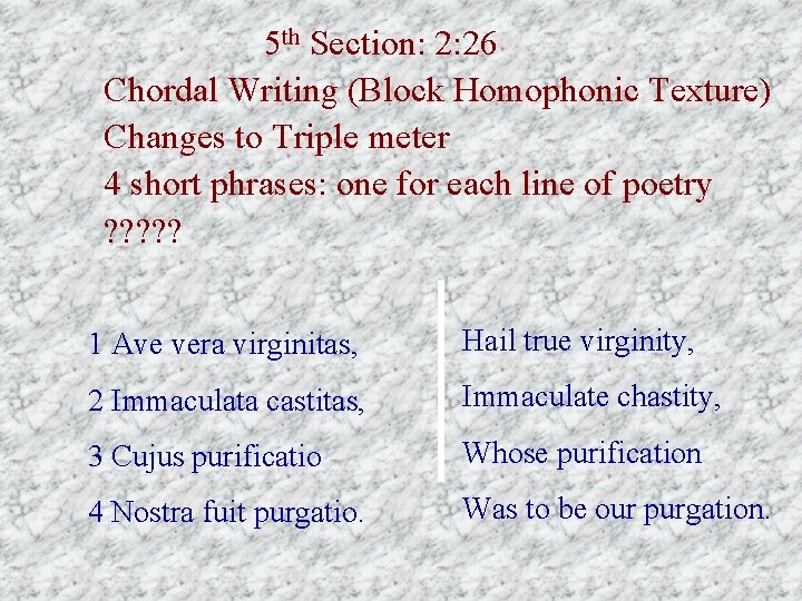 5 th Section: 2: 26 Chordal Writing (Block Homophonic Texture) Changes to Triple meter
