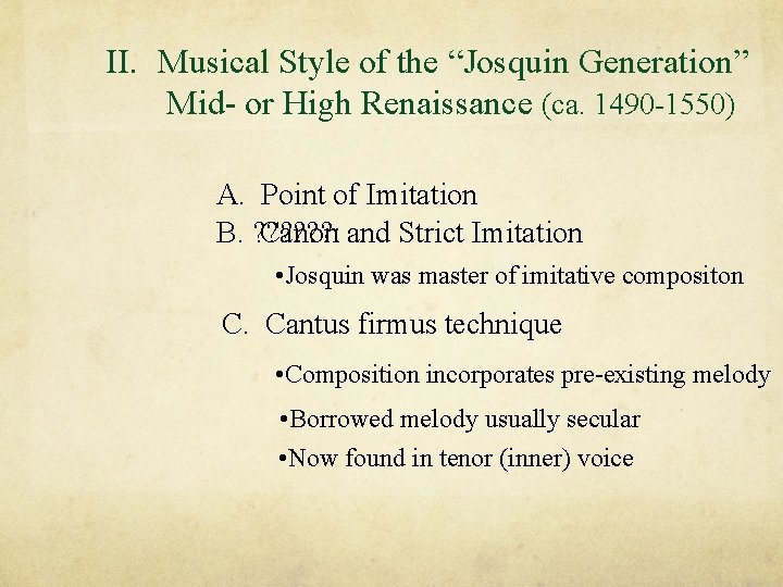 II. Musical Style of the “Josquin Generation” Mid- or High Renaissance (ca. 1490 -1550)
