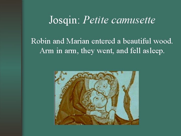 Josqin: Petite camusette Robin and Marian entered a beautiful wood. Arm in arm, they