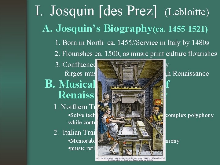I. Josquin [des Prez] (Lebloitte) A. Josquin’s Biography(ca. 1455 -1521) 1. Born in North