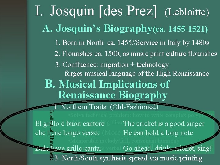 I. Josquin [des Prez] (Lebloitte) A. Josquin’s Biography(ca. 1455 -1521) 1. Born in North