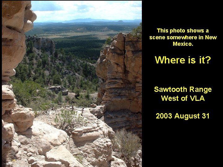 This photo shows a scene somewhere in New Mexico. Where is it? Sawtooth Range