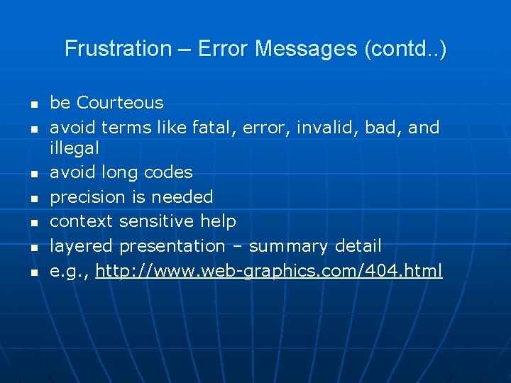 Frustration – Error Messages (contd. . ) n n n n be Courteous avoid