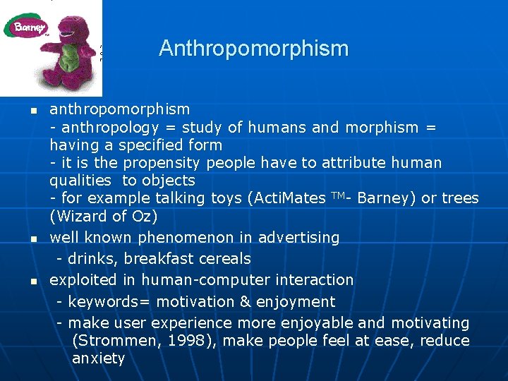 Anthropomorphism n n n anthropomorphism - anthropology = study of humans and morphism =