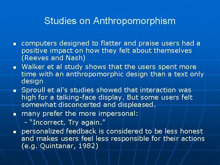 Studies on Anthropomorphism n n n computers designed to flatter and praise users had
