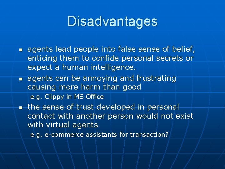 Disadvantages n n agents lead people into false sense of belief, enticing them to