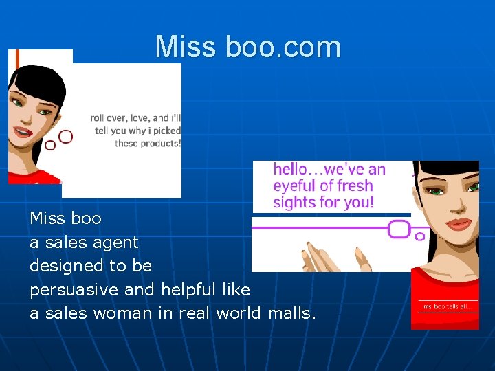 Miss boo. com Miss boo a sales agent designed to be persuasive and helpful