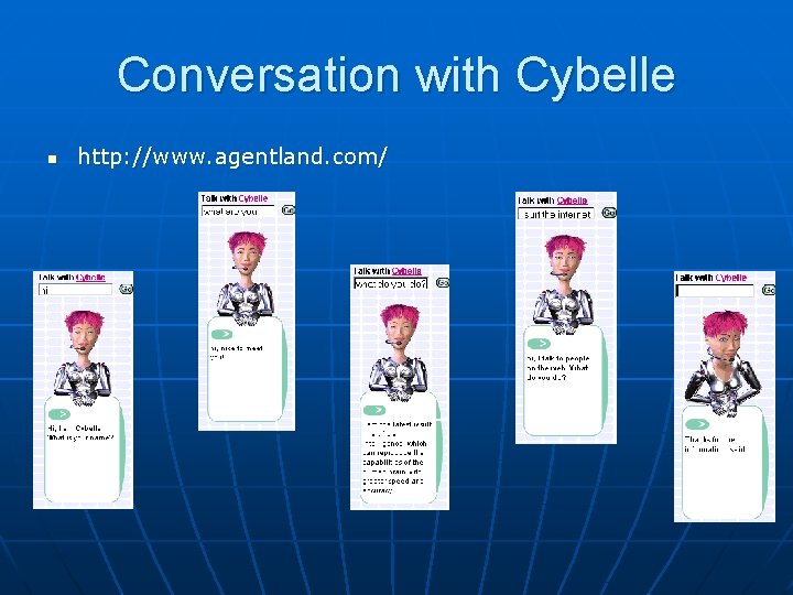 Conversation with Cybelle n http: //www. agentland. com/ 