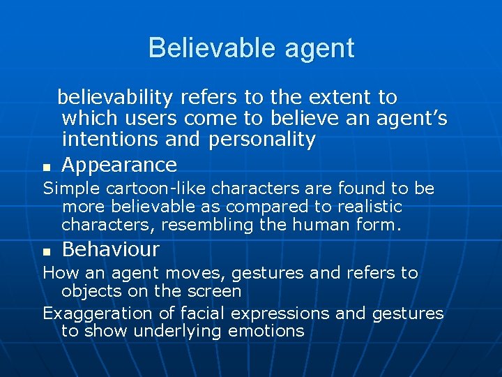 Believable agent believability refers to the extent to which users come to believe an