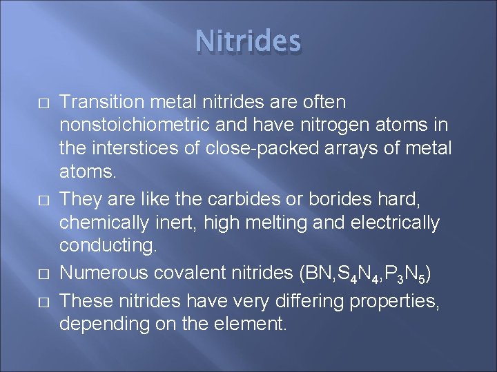 Nitrides � � Transition metal nitrides are often nonstoichiometric and have nitrogen atoms in