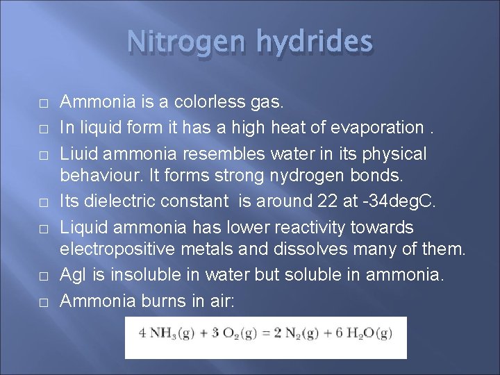 Nitrogen hydrides � � � � Ammonia is a colorless gas. In liquid form