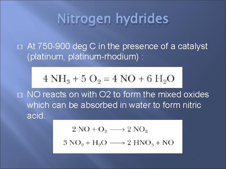 Nitrogen hydrides � At 750 -900 deg C in the presence of a catalyst