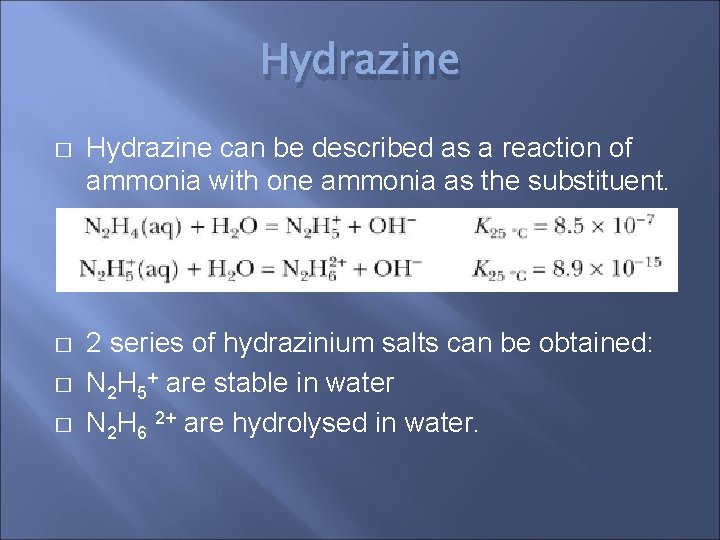 Hydrazine � Hydrazine can be described as a reaction of ammonia with one ammonia