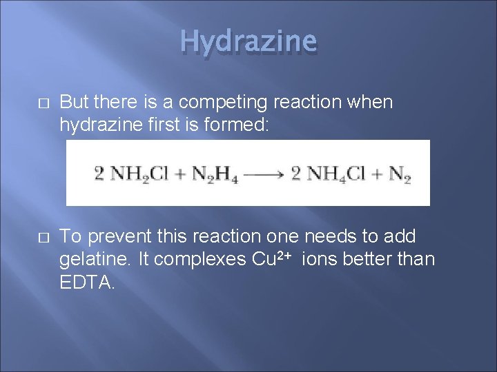 Hydrazine � But there is a competing reaction when hydrazine first is formed: �