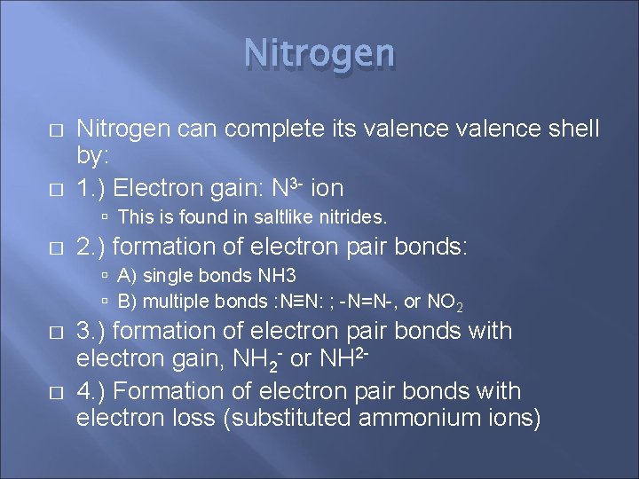 Nitrogen � � Nitrogen can complete its valence shell by: 1. ) Electron gain: