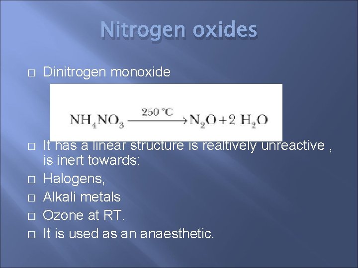 Nitrogen oxides � Dinitrogen monoxide � It has a linear structure is realtively unreactive