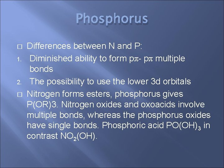 Phosphorus � 1. 2. � Differences between N and P: Diminished ability to form