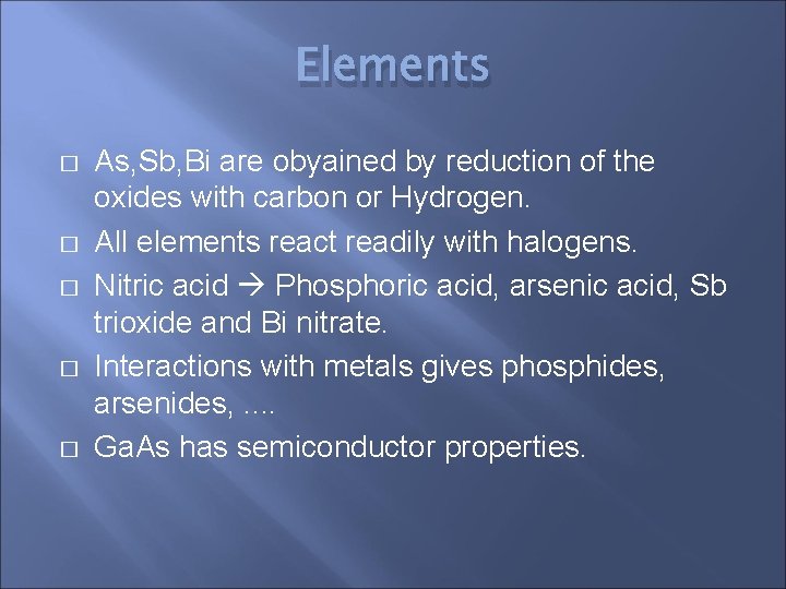 Elements � � � As, Sb, Bi are obyained by reduction of the oxides