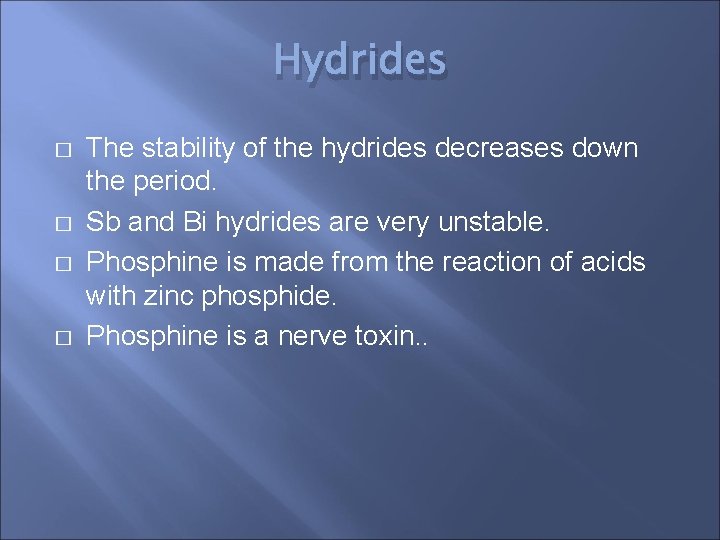 Hydrides � � The stability of the hydrides decreases down the period. Sb and