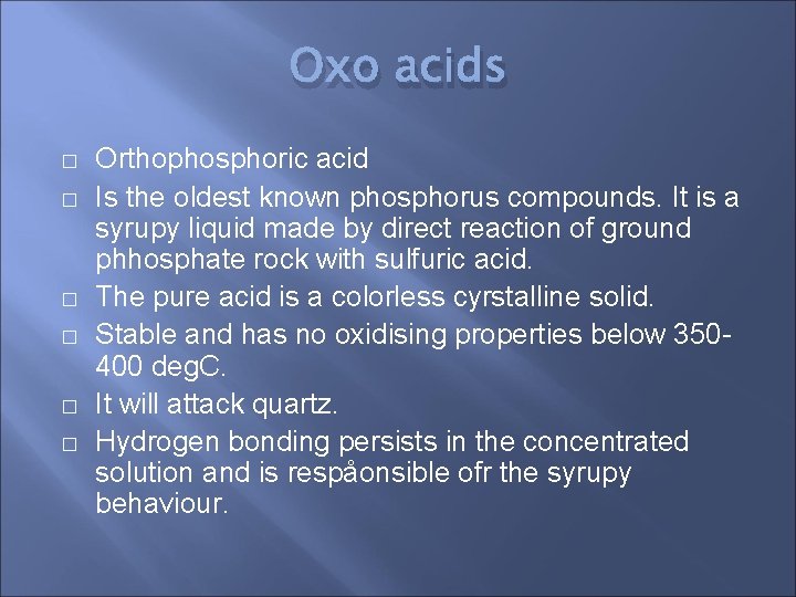 Oxo acids � � � Orthophosphoric acid Is the oldest known phosphorus compounds. It