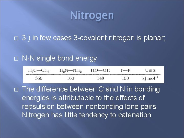 Nitrogen � 3. ) in few cases 3 -covalent nitrogen is planar; � N-N