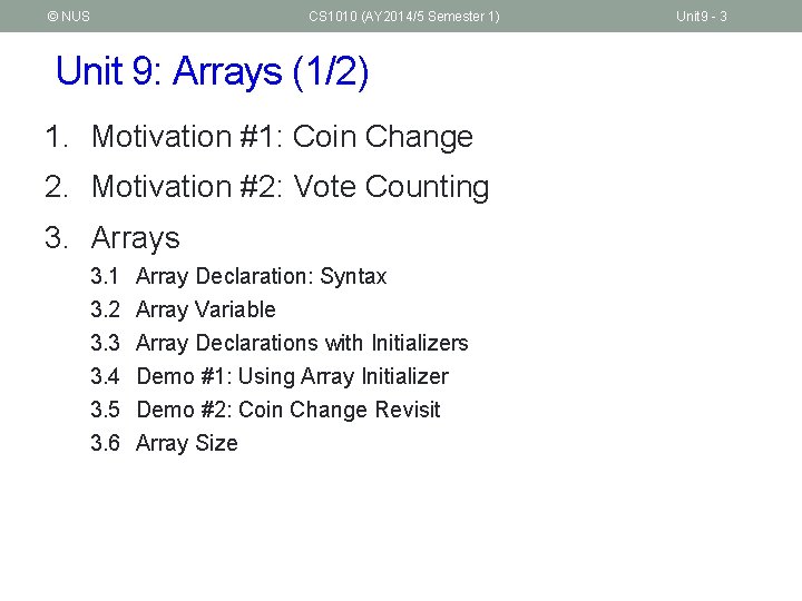 © NUS CS 1010 (AY 2014/5 Semester 1) Unit 9: Arrays (1/2) 1. Motivation