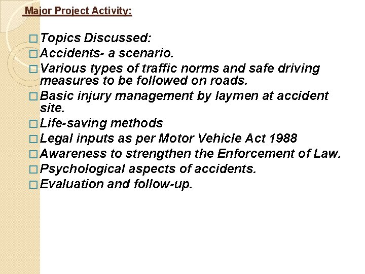  Major Project Activity: � Topics Discussed: � Accidents- a scenario. � Various types