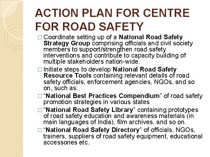 ACTION PLAN FOR CENTRE FOR ROAD SAFETY � Coordinate setting up of a National