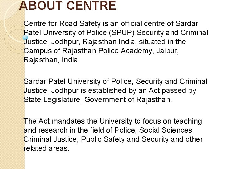 ABOUT CENTRE Centre for Road Safety is an official centre of Sardar Patel University