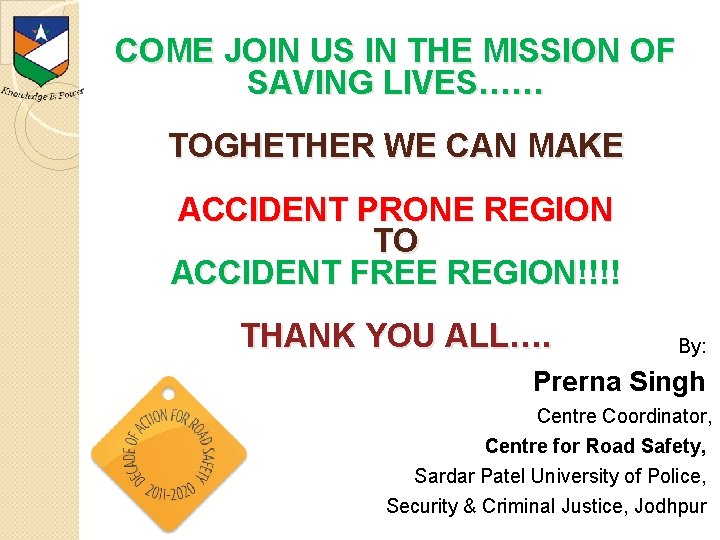 COME JOIN US IN THE MISSION OF SAVING LIVES…… TOGHETHER WE CAN MAKE ACCIDENT