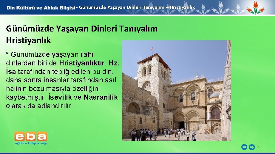- Günümüzde Yaşayan Dinleri Tanıyalım – Hristiyanlık Günümüzde Yaşayan Dinleri Tanıyalım Hristiyanlık * Günümüzde