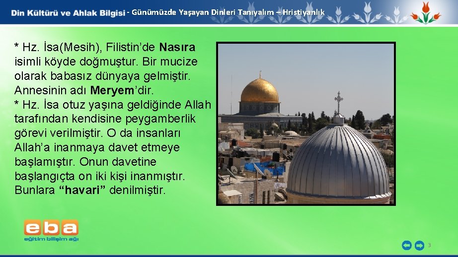 - Günümüzde Yaşayan Dinleri Tanıyalım – Hristiyanlık * Hz. İsa(Mesih), Filistin’de Nasıra isimli köyde