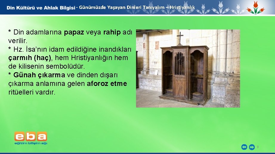 - Günümüzde Yaşayan Dinleri Tanıyalım – Hristiyanlık * Din adamlarına papaz veya rahip adı