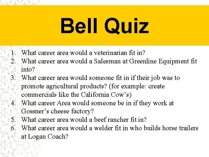 Bell Quiz 1. What career area would a veterinarian fit in? 2. What career