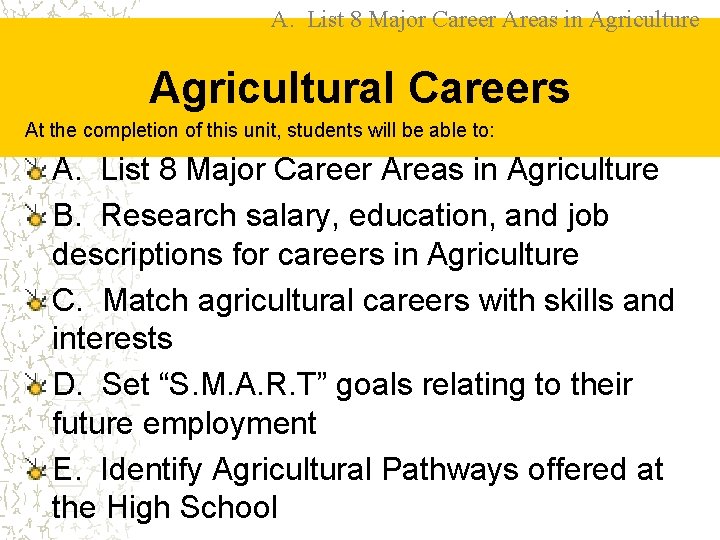 A. List 8 Major Career Areas in Agriculture Agricultural Careers At the completion of