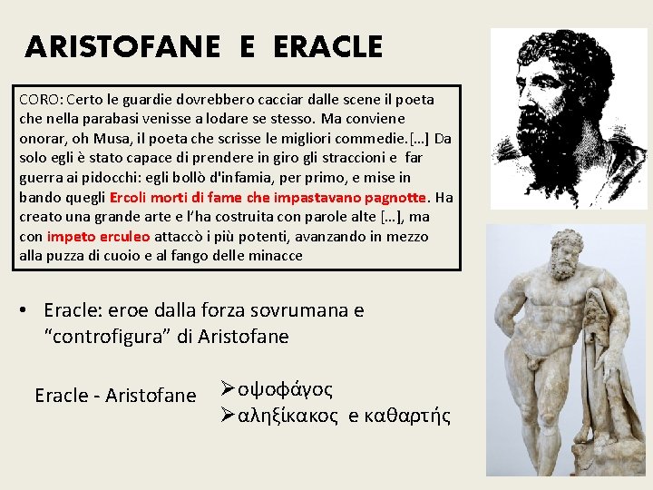 ARISTOFANE E ERACLE CORO: Certo le guardie dovrebbero cacciar dalle scene il poeta che