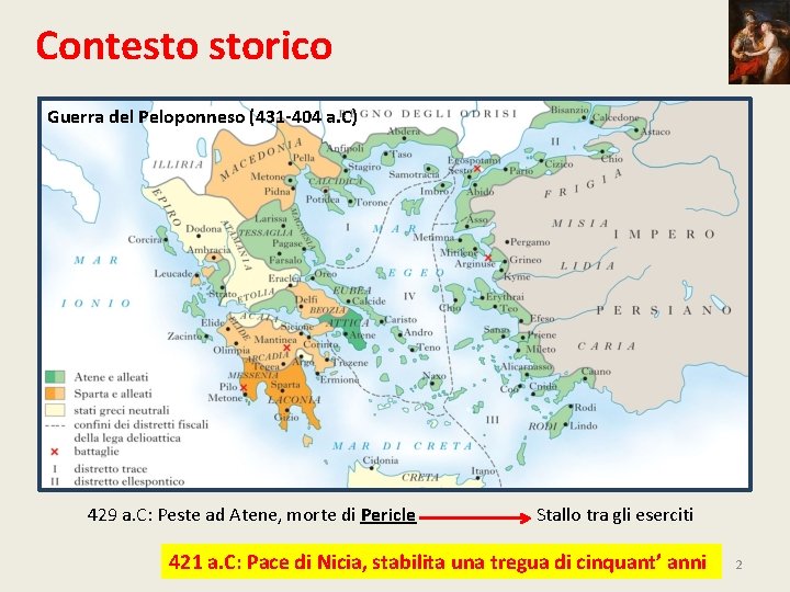 Contesto storico Guerra del Peloponneso (431 -404 a. C) 429 a. C: Peste ad