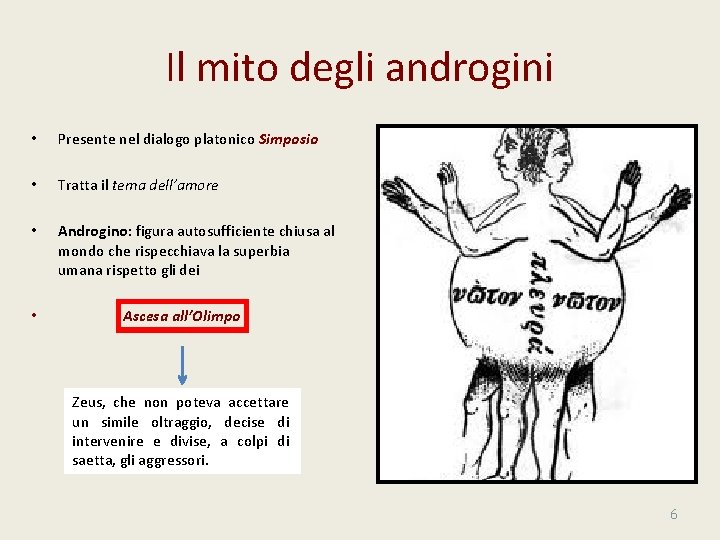 Il mito degli androgini • Presente nel dialogo platonico Simposio • Tratta il tema