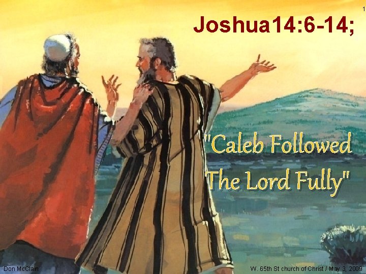 Joshua 14: 6 -14; "Caleb Followed The Lord Fully" Don Mc. Clain W. 65