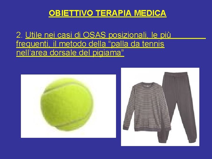 OBIETTIVO TERAPIA MEDICA 2. Utile nei casi di OSAS posizionali, le più frequenti, il