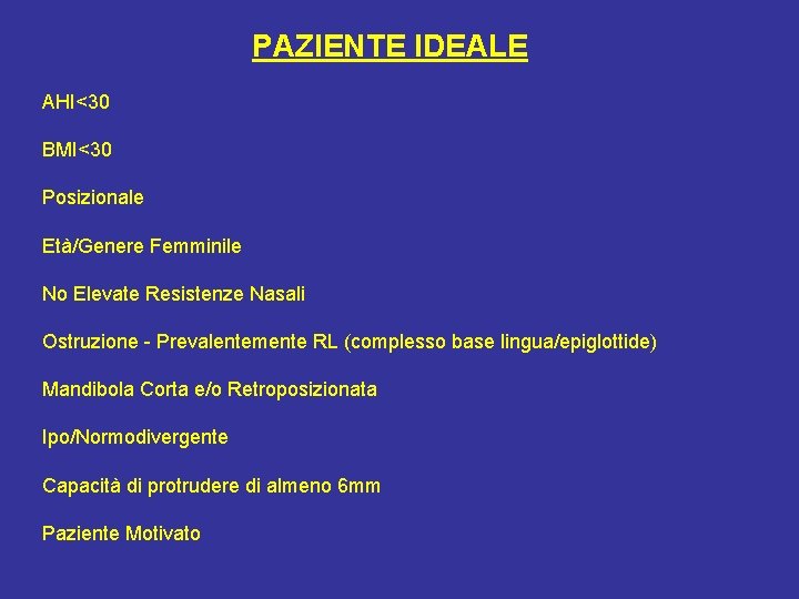 PAZIENTE IDEALE AHI<30 BMI<30 Posizionale Età/Genere Femminile No Elevate Resistenze Nasali Ostruzione - Prevalentemente