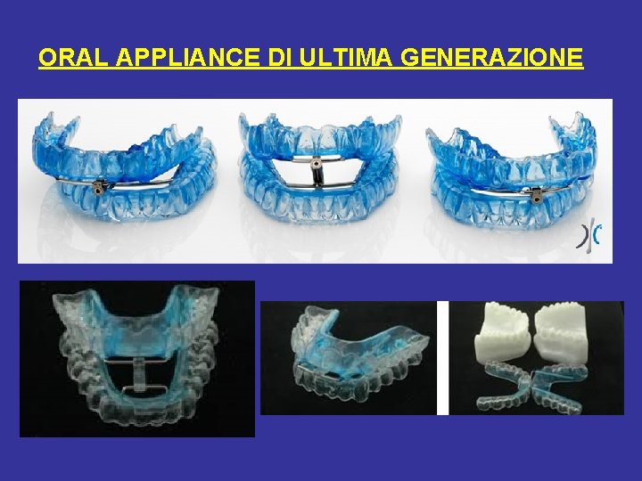 ORAL APPLIANCE DI ULTIMA GENERAZIONE 