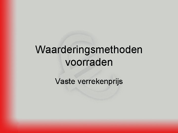 Waarderingsmethoden voorraden Vaste verrekenprijs 