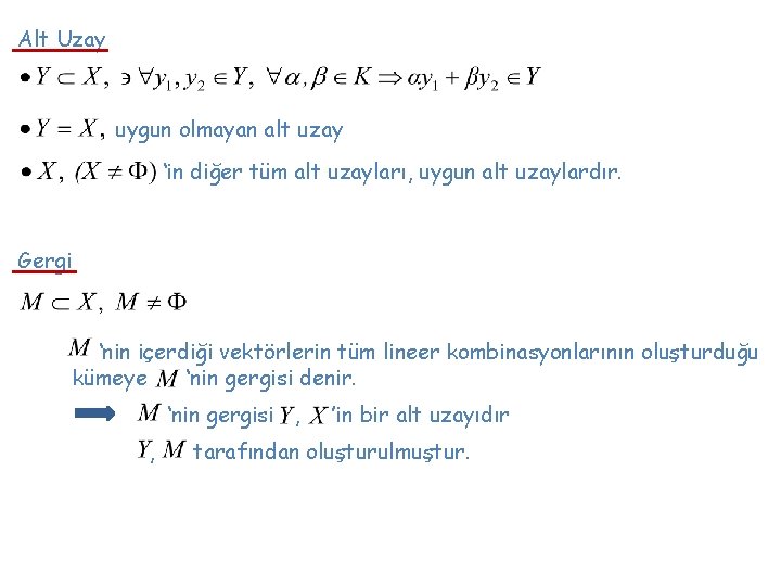 Alt Uzay uygun olmayan alt uzay ‘in diğer tüm alt uzayları, uygun alt uzaylardır.