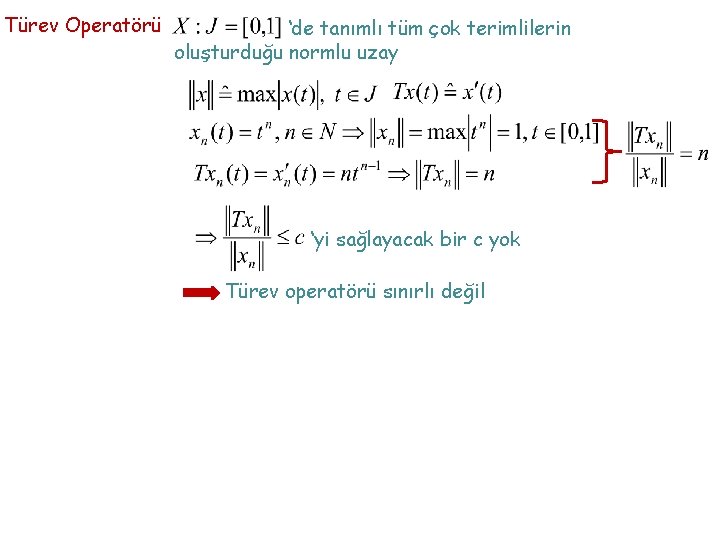 Türev Operatörü ‘de tanımlı tüm çok terimlilerin oluşturduğu normlu uzay ‘yi sağlayacak bir c