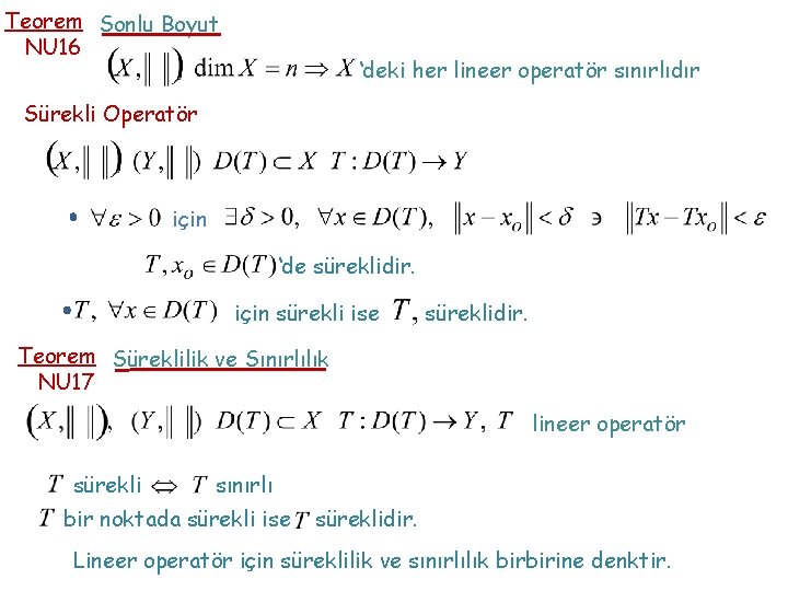 Teorem Sonlu Boyut NU 16 ‘deki her lineer operatör sınırlıdır Sürekli Operatör için ‘de