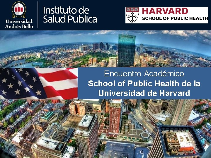 Encuentro Académico School of Public Health de la Universidad de Harvard 