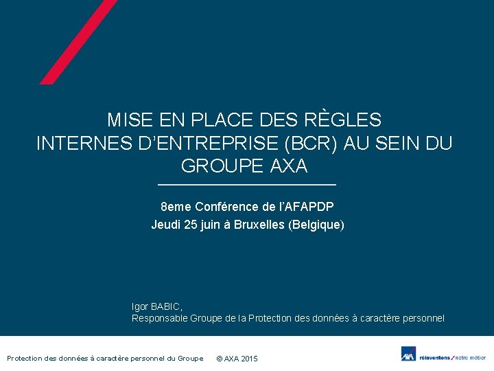 MISE EN PLACE DES RÈGLES INTERNES D’ENTREPRISE (BCR) AU SEIN DU GROUPE AXA 8