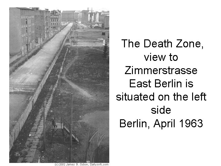  The Death Zone, view to Zimmerstrasse East Berlin is situated on the left